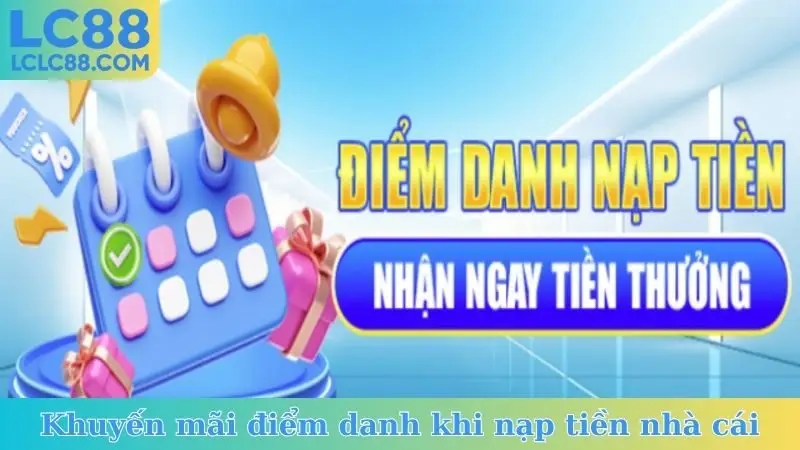 Khuyến mãi điểm danh khi nạp tiền nhà cái